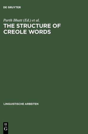 The Structure of Creole Words: Segmental, Syllabic and Morphological Aspects de Parth Bhatt