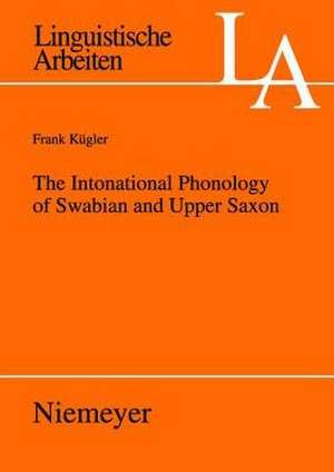 The Intonational Phonology of Swabian and Upper Saxon de Frank Kügler