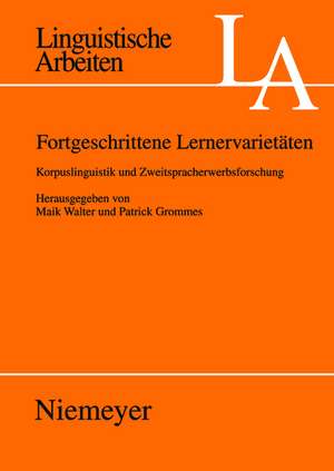 Fortgeschrittene Lernervarietäten: Korpuslinguistik und Zweitsprachenerwerbsforschung de Maik Walter