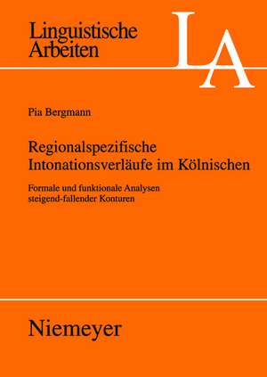 Regionalspezifische Intonationsverläufe im Kölnischen: Formale und funktionale Analysen steigend-fallender Konturen de Pia Bergmann