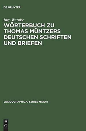 Wörterbuch zu Thomas Müntzers deutschen Schriften und Briefen de Ingo Warnke