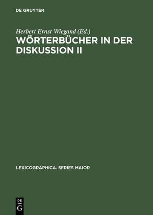 Wörterbücher in der Diskussion II: Vorträge aus dem Heidelberger Lexikographischen Kolloquium de Herbert Ernst Wiegand