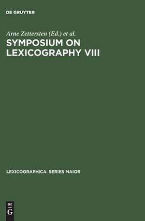 Symposium on Lexicography VIII: Proceedings of the Eighth International Symposium on Lexicography May 2-4, 1996, at the University of Copenhagen de Arne Zettersten