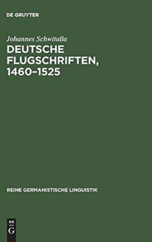 Deutsche Flugschriften, 1460 - 1525: textsortengeschichtliche Studien de Johannes Schwitalla