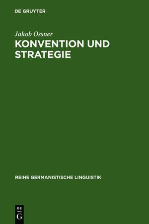 Konvention und Strategie: d. Interpretation von Äußerungen im Rahmen e. Sprechakttheorie de Jakob Ossner