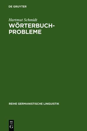 Wörterbuchprobleme: Untersuchungen zu konzeptionellen Fragen der historischen Lexikographie de Hartmut Schmidt