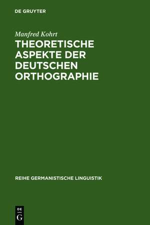 Theoretische Aspekte der deutschen Orthographie de Manfred Kohrt