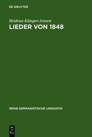 Lieder von 1848: politische Sprache einer literarischen Gattung de Heidrun Kämper-Jensen