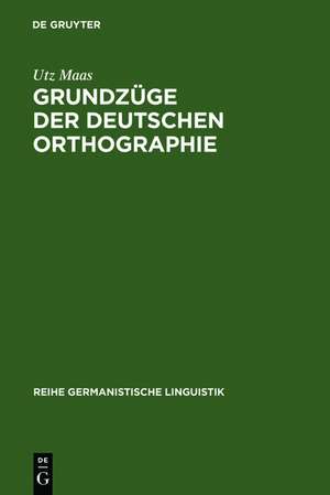 Grundzüge der deutschen Orthographie de Utz Maas