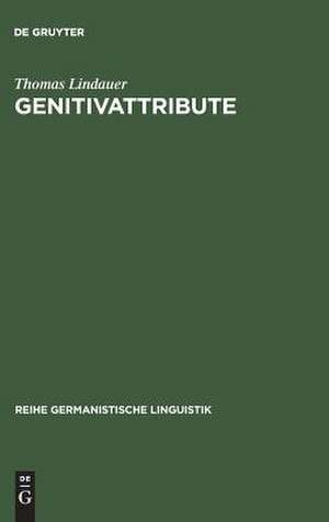 Genitivattribute: Eine morphosyntaktische Untersuchung zum deutschen DP/NP-System de Thomas Lindauer