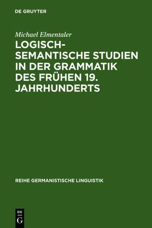 Logisch-semantische Studien in der Grammatik des frühen 19. Jahrhunderts: Untersuchungen zur Kategorienlehre von Simon Heinrich Adolf Herling de Michael Elmentaler