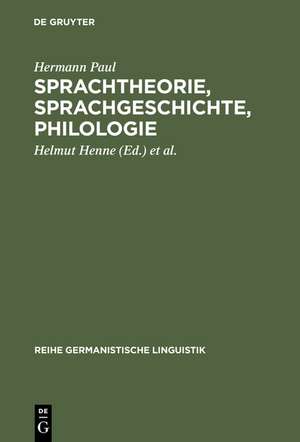 Sprachtheorie, Sprachgeschichte, Philologie: Reden, Abhandlungen und Biographie de Hermann Paul