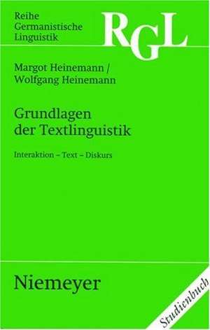 Grundlagen der Textlinguistik: Interaktion - Text - Diskurs de Margot Heinemann