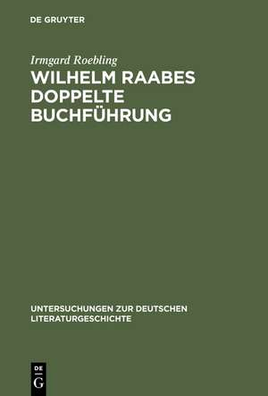 Wilhelm Raabes doppelte Buchführung: Paradigma einer Spaltung de Irmgard Roebling