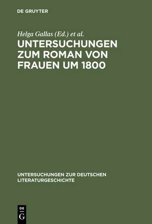 Untersuchungen zum Roman von Frauen um 1800 de Helga Gallas