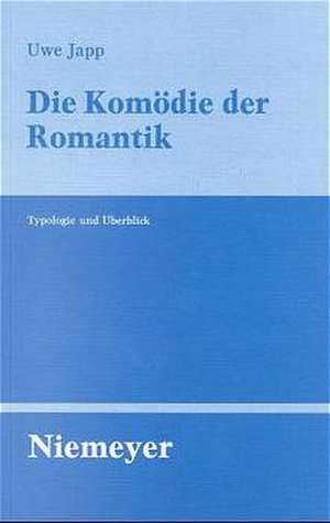 Die Komödie der Romantik: Typologie und Überblick de Uwe Japp