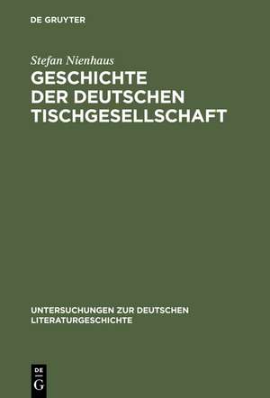 Geschichte der deutschen Tischgesellschaft de Stefan Nienhaus