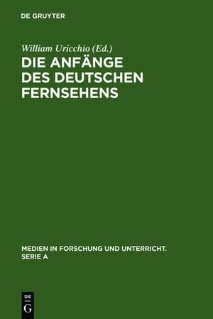 Die Anfänge des Deutschen Fernsehens: Kritische Annäherungen an die Entwicklung bis 1945 de William Uricchio