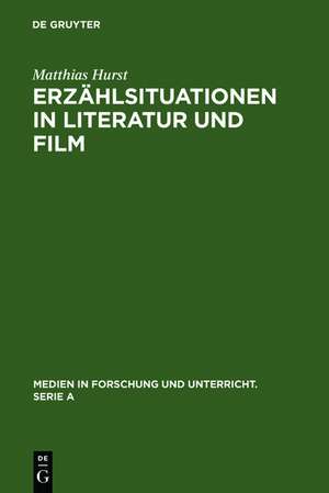 Erzählsituationen in Literatur und Film: Ein Modell zur vergleichenden Analyse von literarischen Texten und filmischen Adaptionen de Matthias Hurst