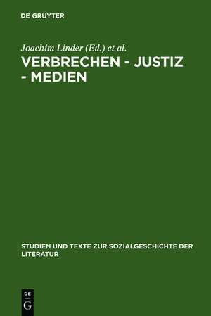 Verbrechen - Justiz - Medien: Konstellationen in Deutschland von 1900 bis zur Gegenwart de Joachim Linder