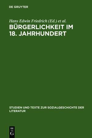 Bürgerlichkeit im 18. Jahrhundert de Hans Edwin Friedrich