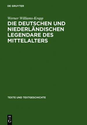 Die deutschen und niederländischen Legendare des Mittelalters: Studien zu ihrer Überlieferungs-, Text- und Wirkungsgeschichte de Werner Williams-Krapp