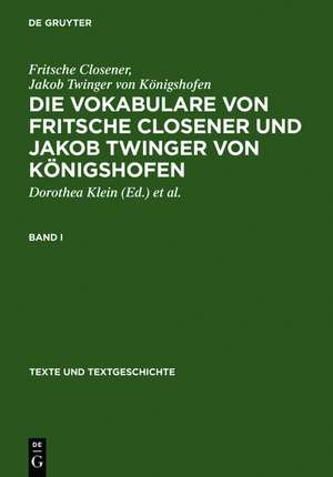 Die Vokabulare von Fritsche Closener und Jakob Twinger von Königshofen: Überlieferungsgeschichtliche Ausgabe de Fritsche Closener