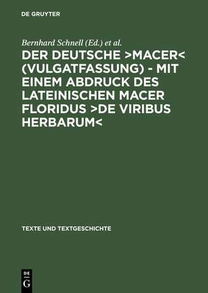 Der deutsche ›Macer‹ (Vulgatfassung) – Mit einem Abdruck des lateinischen Macer Floridus ›De viribus herbarum‹ de Bernhard Schnell