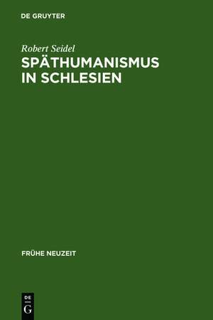 Späthumanismus in Schlesien: Caspar Dornau (1577-1631). Leben und Werk de Robert Seidel