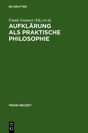 Aufklärung als praktische Philosophie: Werner Schneider zum 65. Geburtstag de Frank Grunert