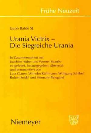 Urania Victrix. Liber I-II - Die Siegreiche Urania. Erstes und zweites Buch de Jacob Balde SJ