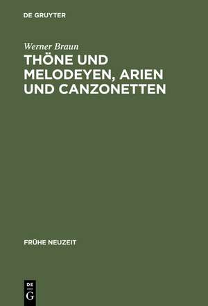 Thöne und Melodeyen, Arien und Canzonetten: Zur Musik des deutschen Barockliedes de Werner Braun