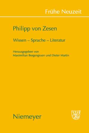 Philipp von Zesen: Wissen – Sprache – Literatur de Maximilian Bergengruen