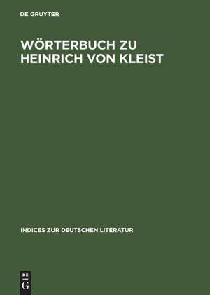 Wörterbuch zu Heinrich von Kleist: Sämtliche Erzählungen, Anekdoten und kleine Schriften de Helmut Schanze