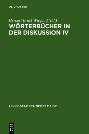 Wörterbücher in der Diskussion IV: Vorträge aus dem Heidelberger Lexikographischen Kolloquium de Herbert Ernst Wiegand