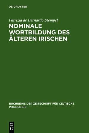 Nominale Wortbildung des älteren Irischen: Stammbildung und Derivation de Patrizia de Bernardo Stempel