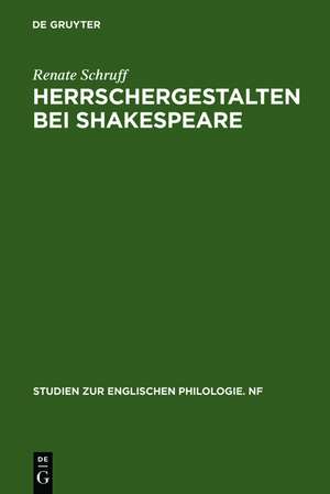 Herrschergestalten bei Shakespeare: Untersucht vor dem Hintergrund zeitgenössischer Vorstellungen vom Herrscherideal de Renate Schruff