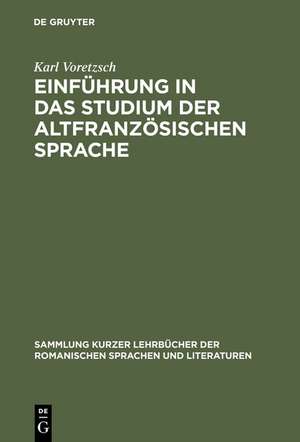 Einführung in das Studium der altfranzösischen Sprache de Karl Voretzsch