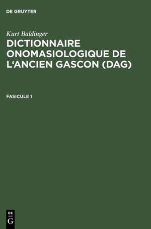 Dictionnaire onomasiologique de l’ancien gascon (DAG). Fascicule 1 de Inge Popelar