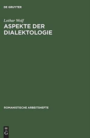 Aspekte der Dialektologie: eine Darstellung von Methoden auf französischer Grundlage de Lothar Wolf