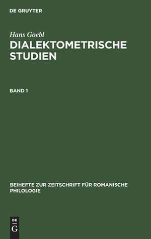 Dialektometrische Studien : anhand italoromanischer, rätoromanischer und galloromanischer Sprachmaterialien aus AIS und ALF: Bd. 1 de Hans Goebl