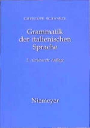 Grammatik der italienischen Sprache de Christoph Schwarze