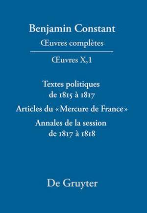 Textes politiques de 1815 à 1817 - Articles du «Mercure de France» - Annales de la session de 1817 à 1818 de Kurt Kloocke