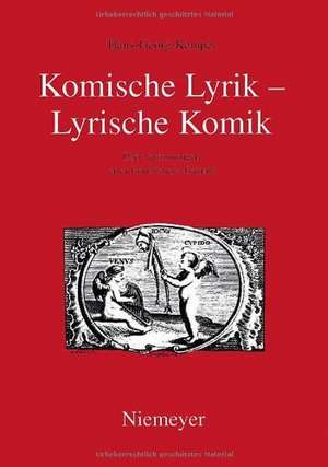 Komische Lyrik – Lyrische Komik: Über Verformungen einer formstrengen Gattung de Hans-Georg Kemper