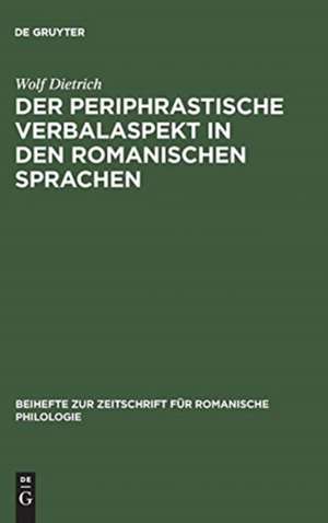 Der periphrastische Verbalaspekt in den romanischen Sprachen: Untersuchungen zum heutigen romanischen Verbalsystem und zum Problem der Herkunft des periphrastischen Verbalaspekts de Wolf Dietrich