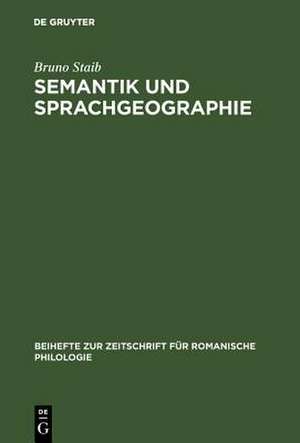 Semantik und Sprachgeographie: Untersuchungen zur strukturell-semantischen Analyse des dialektalen Wortschatzes de Bruno Staib