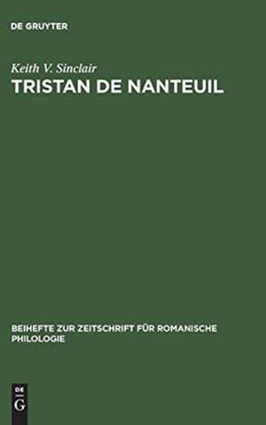 Tristan de Nanteuil: thematic infrastructure and literary creation de Keith V. Sinclair