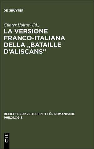 La versione franco-italiana della "Bataille d'Aliscans": Codex Marcianus fr. VIII [=252] de Günter Holtus