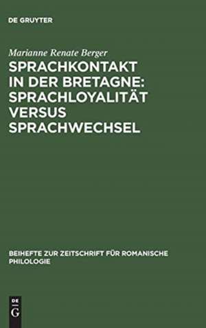 Sprachkontakt in der Bretagne: Sprachloyalität versus Sprachwechsel de Marianne Renate Berger