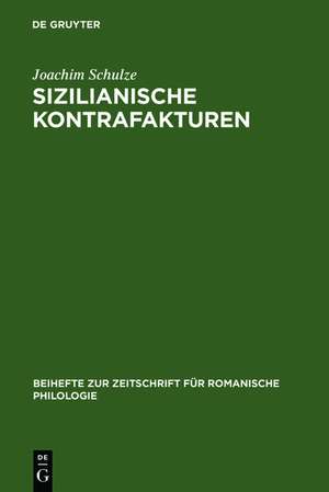 Sizilianische Kontrafakturen: Versuch zur Frage der Einheit von Musik und Dichtung in der sizilianischen und sikulo-toskanischen Lyrik des 13. Jahrhunderts de Joachim Schulze